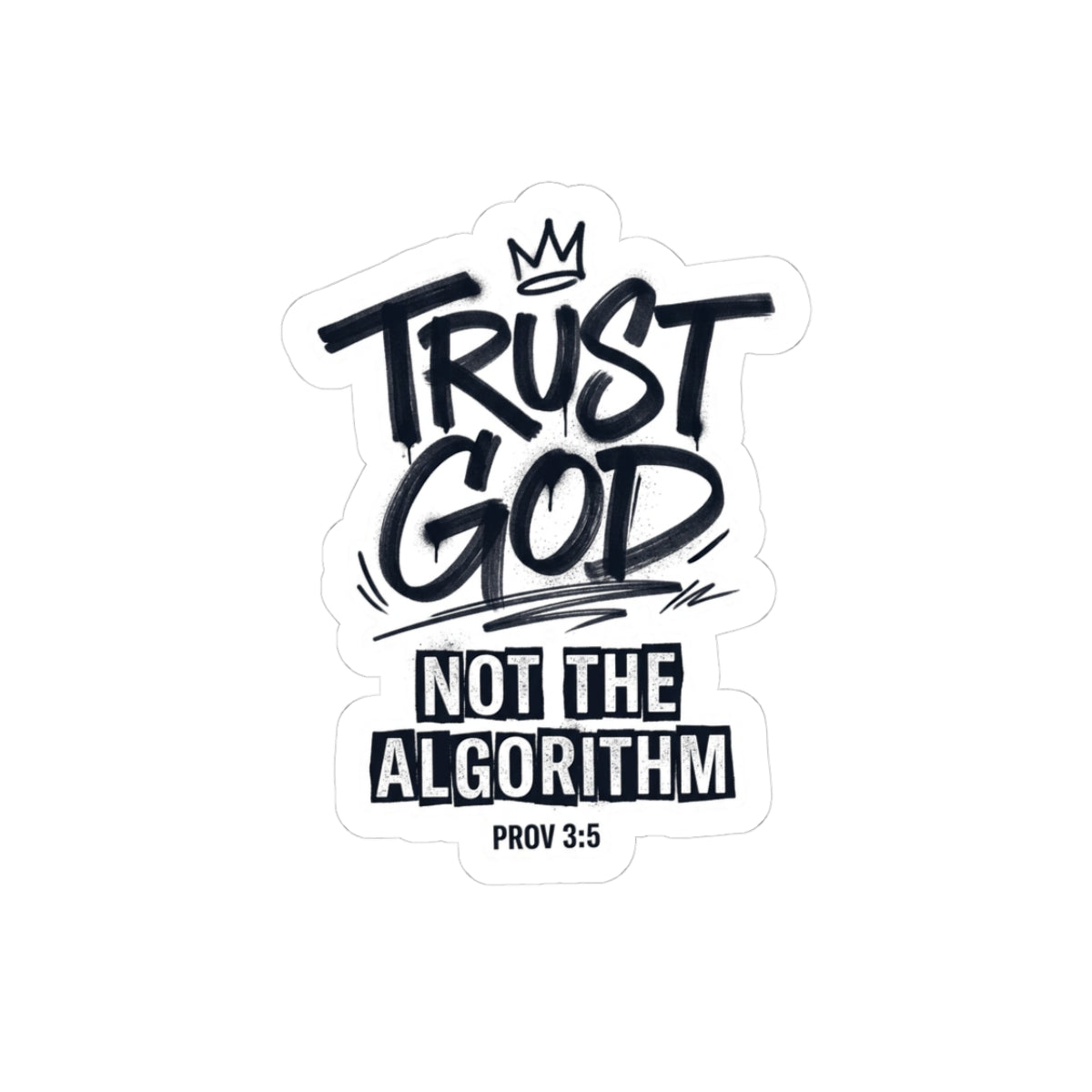 Trust God Not the Algorithm Sticker | Christian Streetwear, Graffiti Script