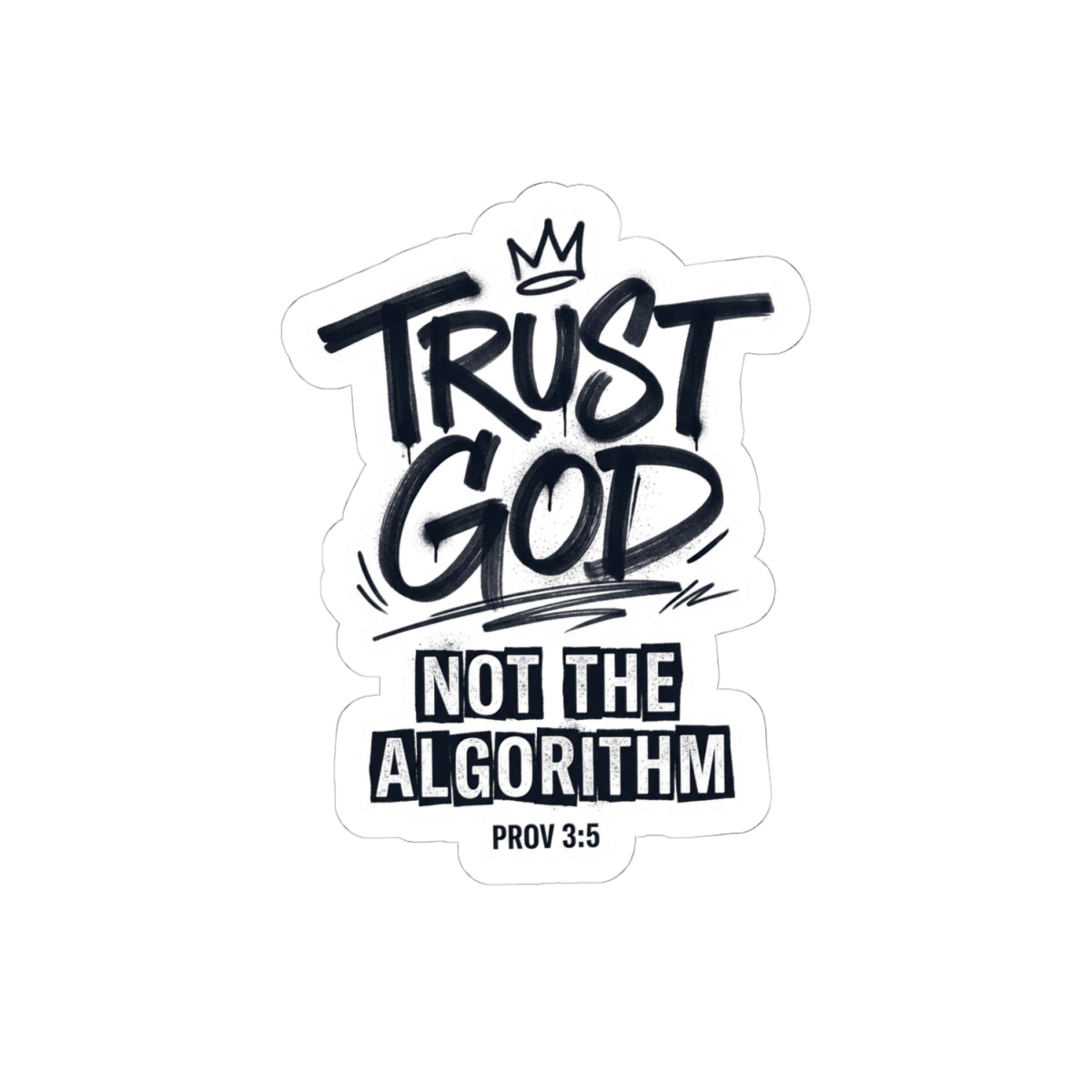Trust God Not the Algorithm Sticker | Christian Streetwear, Graffiti Script