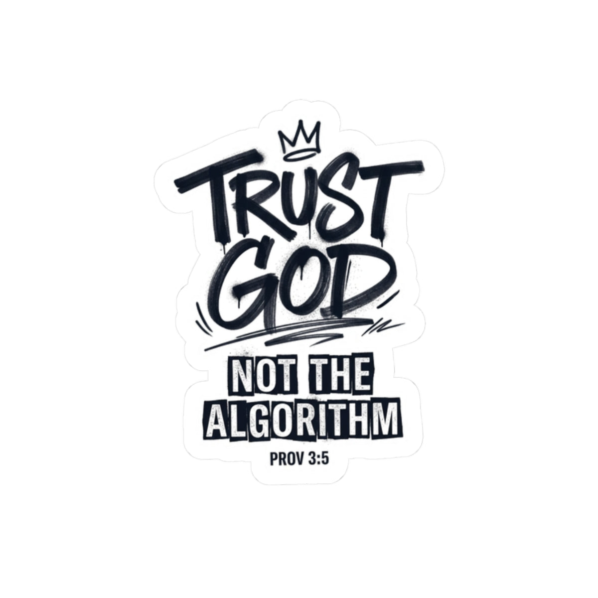 Trust God Not the Algorithm Sticker | Christian Streetwear, Graffiti Script