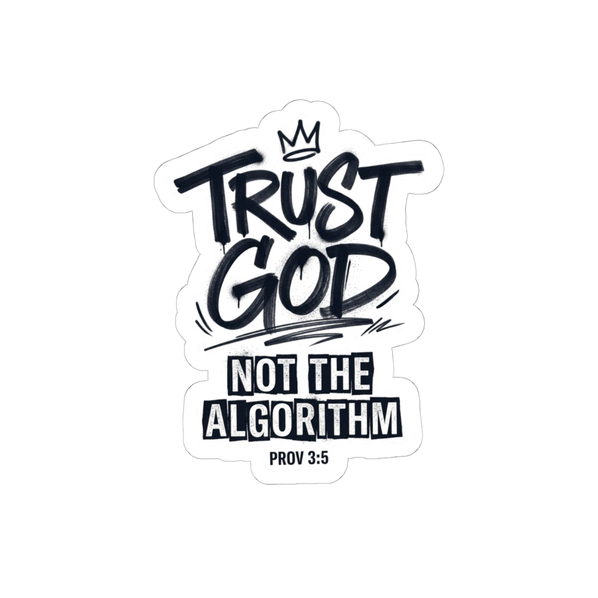 Trust God Not the Algorithm Sticker | Christian Streetwear, Graffiti Script